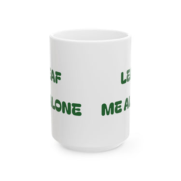 Leaf Me Alone Ceramic Mug — Funny Plant Pun Coffee Cup (11oz, 15oz)